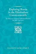 E-Book (epub) Exploring Russia in the Elizabethan commonwealth von Felicity Stout