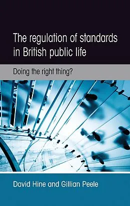 E-Book (epub) The regulation of standards in British public life von David Hine, Gillian Peele
