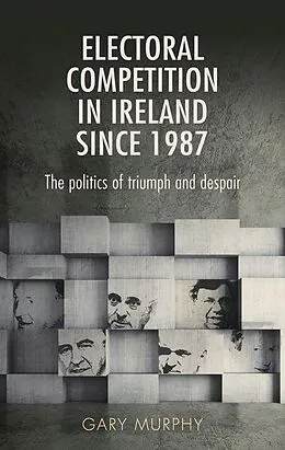 E-Book (epub) Electoral competition in Ireland since 1987 von Gary Murphy