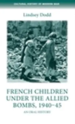 E-Book (epub) French children under the Allied bombs, 1940-45 von Lindsey Dodd