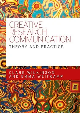 ePUB Creative research communication von Clare Wilkinson, Emma Weitkamp