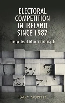 ePUB Electoral competition in Ireland since 1987 von Gary Murphy