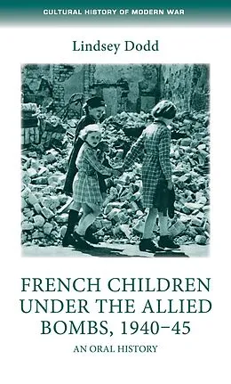 E-Book (epub) French children under the Allied bombs, 1940-45 von Lindsey Dodd
