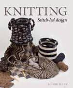 Livre Relié Knitting Stitch-led Design de Alison Ellen
