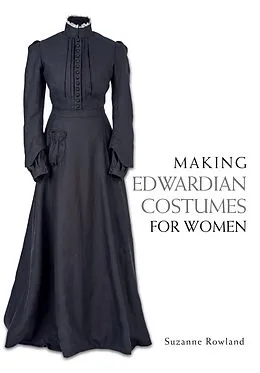 E-Book (epub) Making Edwardian Costumes for Women von Suzanne Rowland