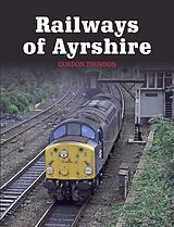 eBook (epub) Railways of Ayrshire de Gordon Thomson