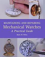 eBook (epub) Maintaining and Repairing Mechanical Watches de Mark W Wiles