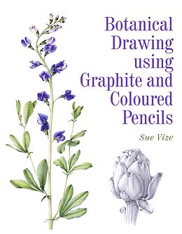 eBook (epub) Botanical Drawing using Graphite and Coloured Pencils de Sue Vize