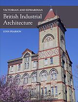 eBook (epub) Victorian and Edwardian British Industrial Architecture de Lynn Pearson