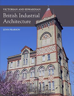 E-Book (epub) Victorian and Edwardian British Industrial Architecture von Lynn Pearson