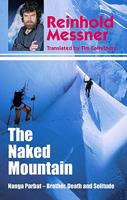 eBook (epub) Naked Mountain: Nanga Parbat, Brother, Death, Solitude de Reinhold Messner