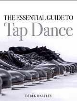 E-Book (epub) The Essential Guide to Tap Dance von Derek Hartley