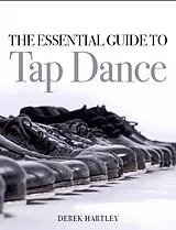 E-Book (epub) The Essential Guide to Tap Dance von Derek Hartley