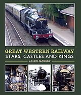 eBook (epub) Great Western Railway Stars, Castles and Kings de Allen Jackson