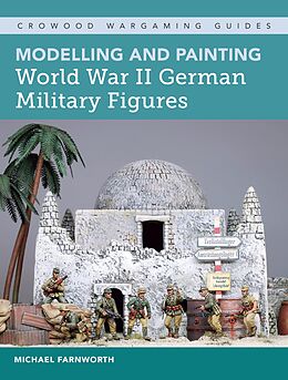 eBook (epub) Modelling and Painting World War II German Military Figures de Michael Farnworth