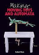 Kartonierter Einband Making Moving Toys and Automata von Robert Race