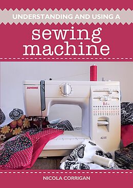 eBook (epub) Understanding and Using A Sewing Machine de Nicola Corrigan