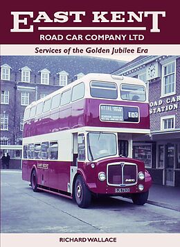 eBook (epub) East Kent Road Car Company Ltd: Services of the Golden Jubilee Era de Richard Wallace