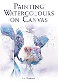 E-Book (epub) Painting Watercolours on Canvas von Liz Chaderton
