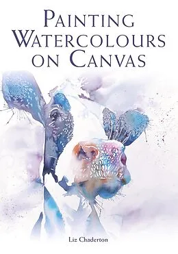 E-Book (epub) Painting Watercolours on Canvas von Liz Chaderton