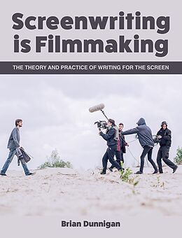 E-Book (epub) Screenwriting is Filmmaking von Brian Dunnigan