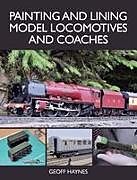 Kartonierter Einband Painting and Lining Model Locomotives and Coaches von Geoff Haynes