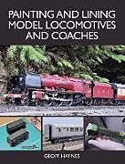 Kartonierter Einband Painting and Lining Model Locomotives and Coaches von Geoff Haynes