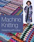 E-Book (epub) Machine Knitting von Alison Dupernex
