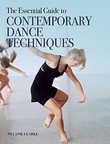 E-Book (epub) The Essential Guide to Contemporary Dance Techniques von Melanie Clarke