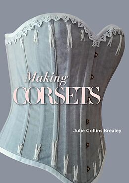 eBook (epub) Making Corsets de Julie Collins Brealey