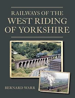 E-Book (epub) Railways of the West Riding of Yorkshire von Bernard Warr
