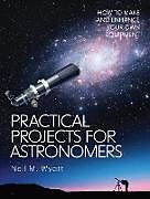 Couverture cartonnée Practical Projects for Astronomers de Neil Wyatt