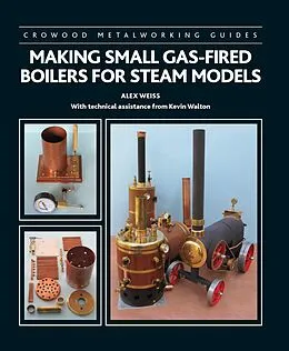 E-Book (epub) Making Small Gas-Fired Boilers for Steam Models von Alex Weiss, Kevin Walton