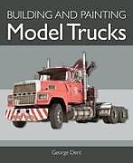 Couverture cartonnée Building and Painting Model Trucks de George Dent