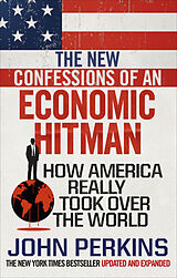 Kartonierter Einband The New Confessions of an Economic Hit Man von John Perkins