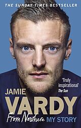 Kartonierter Einband Jamie Vardy: From Nowhere, My Story von Jamie Vardy
