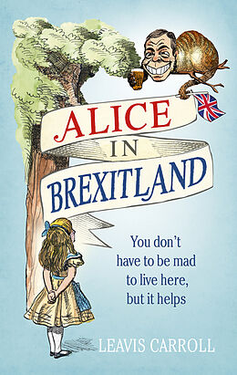 Fester Einband Alice in Brexitland von Lucien Young, Leavis Carroll