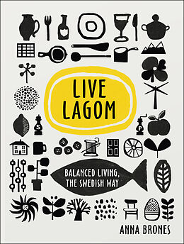 Livre Relié Live Lagom: Balanced Living, the Swedish Way de Anna Brones