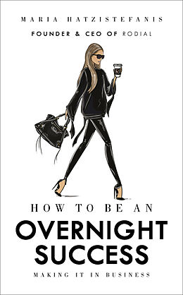 Livre Relié How to Be an Overnight Success de Maria Hatzistefanis