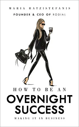 Fester Einband How to Be an Overnight Success von Maria Hatzistefanis