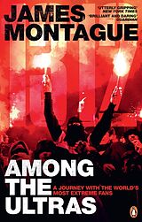 Kartonierter Einband 1312: Among the Ultras von James Montague