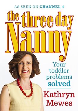 Couverture cartonnée The Three Day Nanny: Your Toddler Problems Solved de Mewes Kathryn