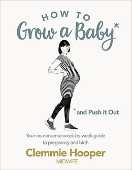 Kartonierter Einband How to Grow a Baby and Push it Out von Clemmie Hooper