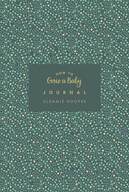 Fester Einband How to Grow a Baby Journal von Clemmie Hooper