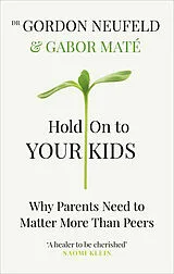 Kartonierter Einband Hold on to Your Kids von Gabor Maté, Gordon Neufeld
