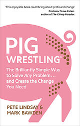 Couverture cartonnée Pig Wrestling de Pete Lindsay, Mark Bawden