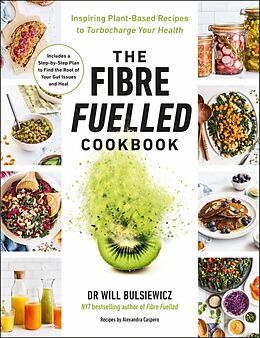 Couverture cartonnée The Fibre Fuelled Cookbook de Will Bulsiewicz