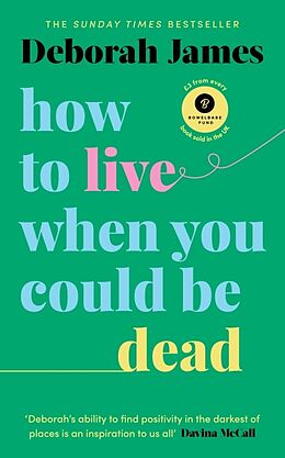 Couverture cartonnée How to Live When You Could Be Dead de Deborah James