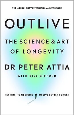 Livre Relié Outlive de Peter Attia, Bill Gifford