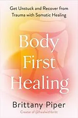 Kartonierter Einband Body First Healing von Brittany Piper